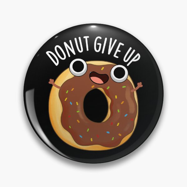 Item preview, Donut Give Up Funny Food Puns (Dark BG) designed and sold by punnybone.