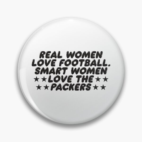 Item preview, REAL WOMEN LOVE FOOTBALL SMART WOMEN LOVE THE PACKERS designed and sold by TonySpencer.