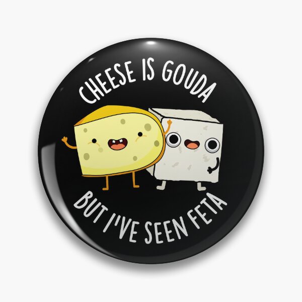 Item preview, Cheese Is Gouda But I've Seen Feta Funny Food Puns (Dark BG) designed and sold by punnybone.