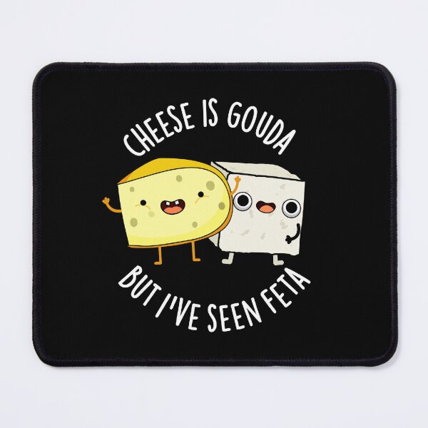 Item preview, Cheese Is Gouda But I've Seen Feta Funny Food Puns (Dark BG) designed and sold by punnybone.