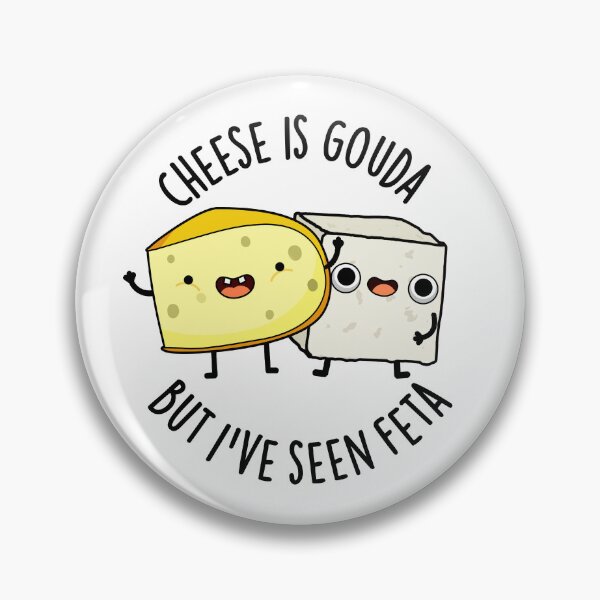 Item preview, Cheese Is Gouda But I've Seen Feta Funny Food Puns designed and sold by punnybone.