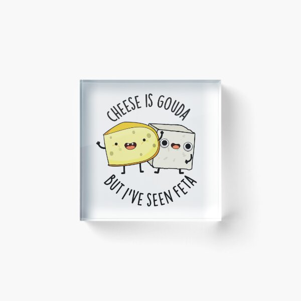 Item preview, Cheese Is Gouda But I've Seen Feta Funny Food Puns designed and sold by punnybone.