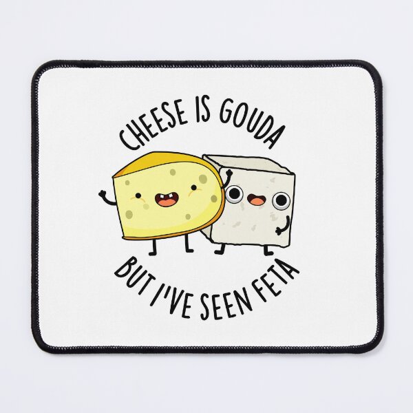 Item preview, Cheese Is Gouda But I've Seen Feta Funny Food Puns designed and sold by punnybone.