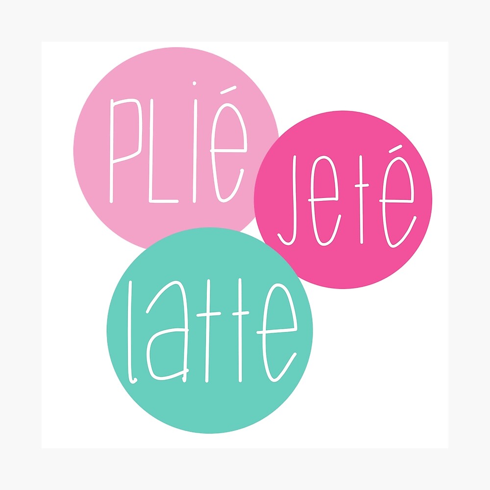 Plie Jete Latte Poster Von Peteypiefarms Redbubble