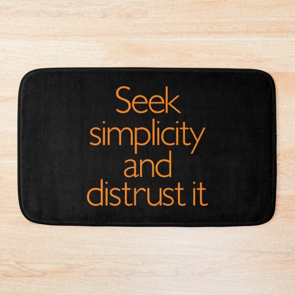 Item preview, Seek simplicity and distrust it. v.8 designed and sold by x1brett.