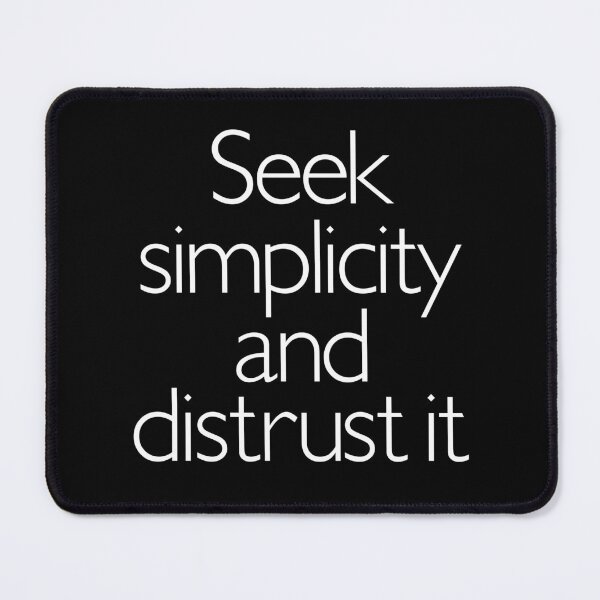 Item preview, Seek simplicity and distrust it. v.9 designed and sold by x1brett.