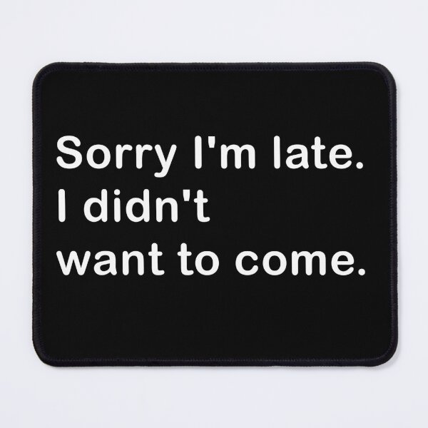 Item preview, OOh , Sorry I'm late. I didn't want to come. White designed and sold by NABIL EL HAKIMI.