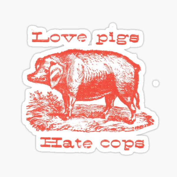 Item preview, Love pigs, hate cops designed and sold by Loki Propagandart.