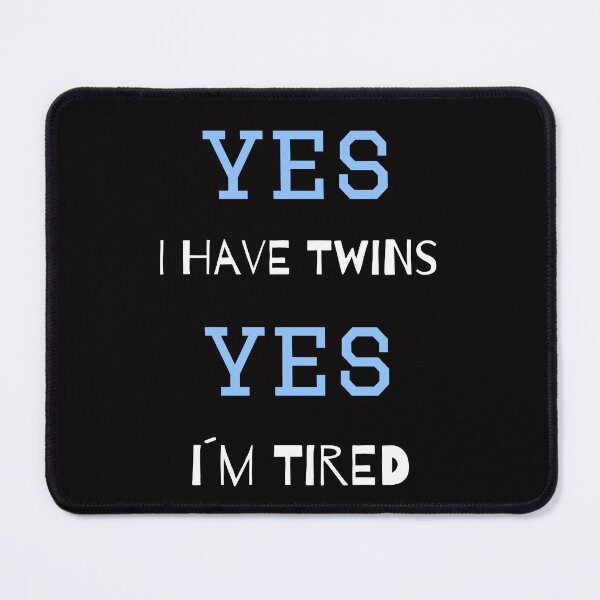 Item preview, YES I have twins, YES I´m tired designed and sold by HeadTurningArt.