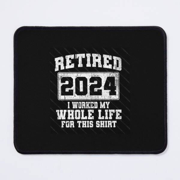 Item preview, Retired 2024 I Worked My Whole Life For This T-Shirts designed and sold by Deadliness45.