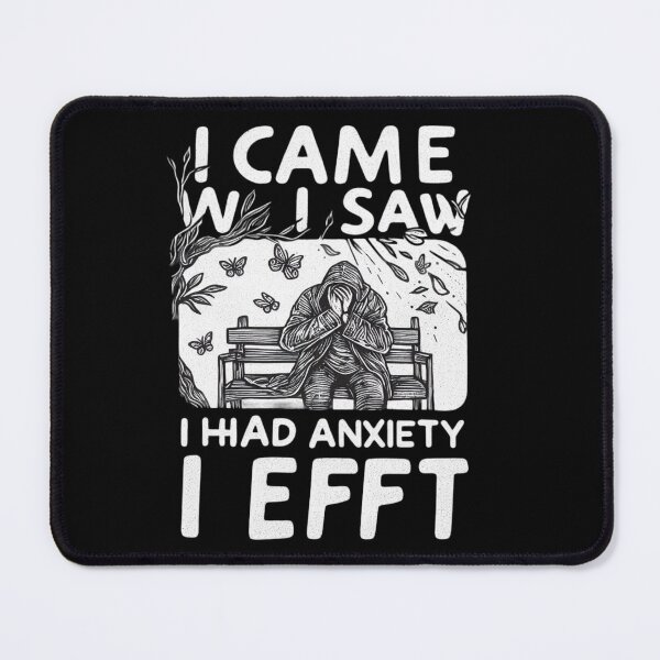 Item preview, i came i saw i had anxiety i left designed and sold by peno-.