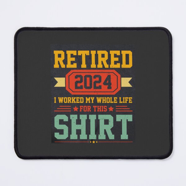 Item preview, Retired 2024 I Worked My Whole Life For This T-Shirts designed and sold by Deadliness45.