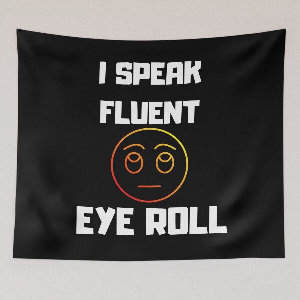 Item preview, I speak fluent eye roll, sarcasm motto, introvert designed and sold by SkyEditor.