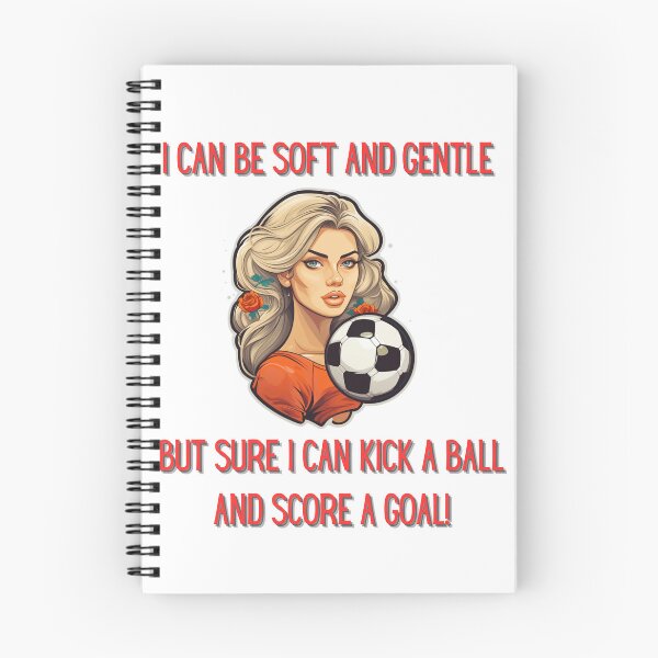 Item preview, I Can Be Soft An Gentle But Sure I Can Kick A Ball And Score A Goal! designed and sold by NatalieArtiste.