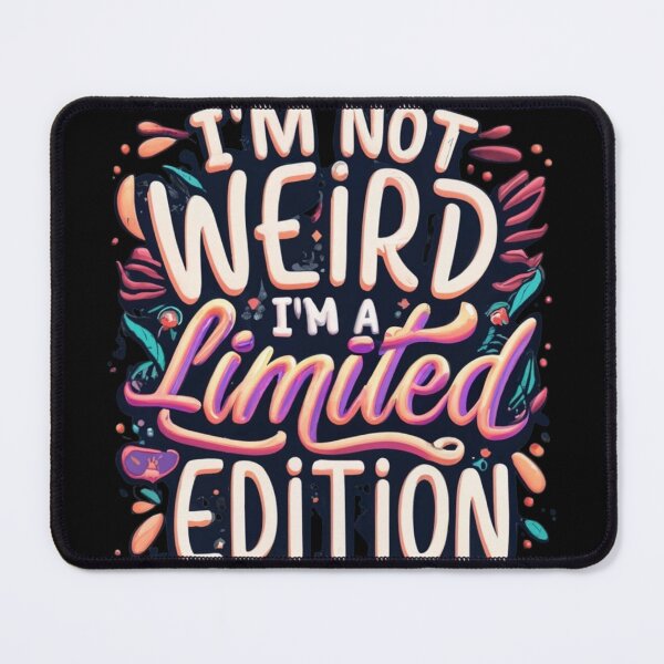 Item preview, I'm not weird, I'm a limited edition. designed and sold by Aktio Design.