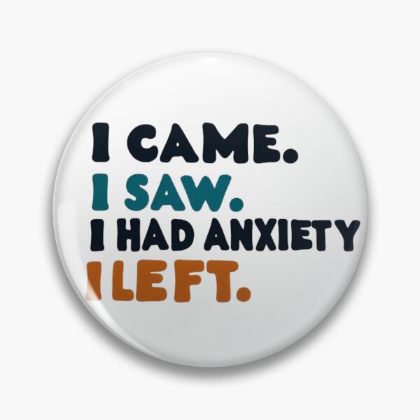 Item preview, i came i saw i had anxiety i left designed and sold by peno-.
