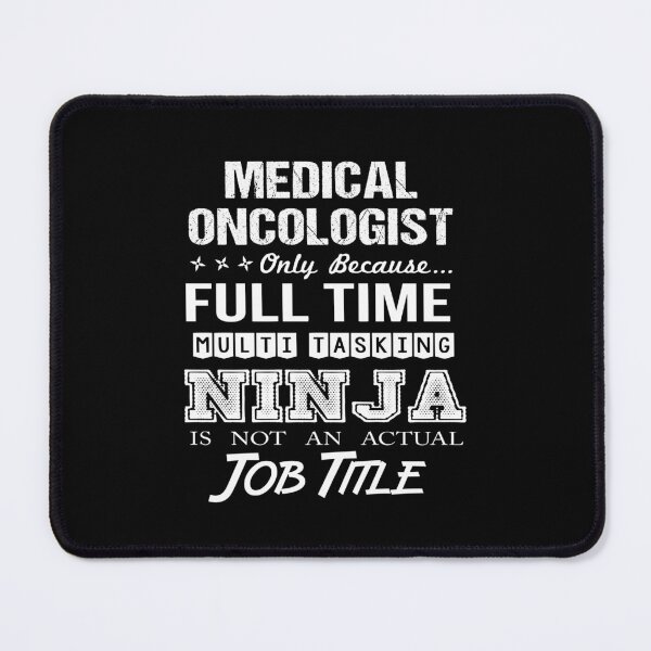 Item preview, Medical Oncologist - Multitasking Ninja designed and sold by analisanta.