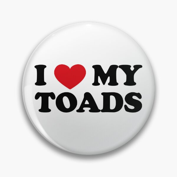 Item preview, I love my Toads designed and sold by EmeraldeaArt.