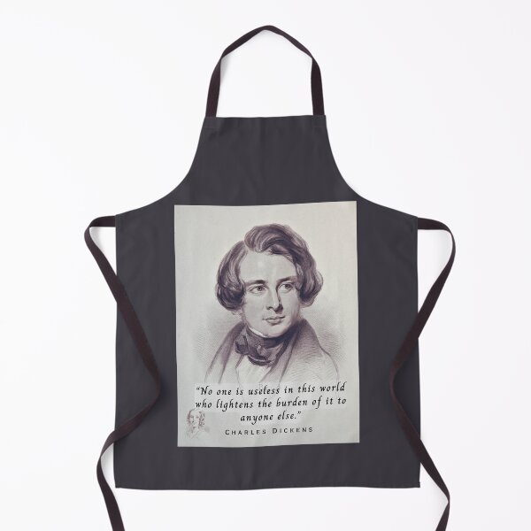 Item preview, Charles Dickens portrait and quote: No one is useless in this world who lightens the burden of it to anyone else. designed and sold by artbleed.