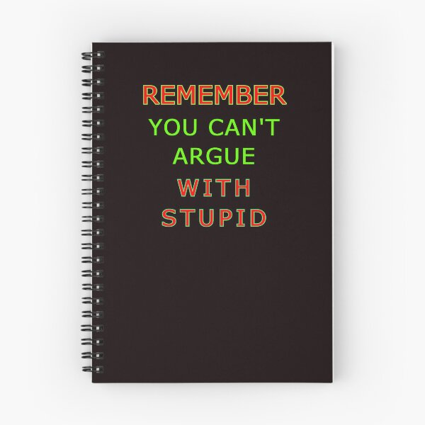 Item preview, You Cant Argue With Stupid designed and sold by AlienAlmanac.