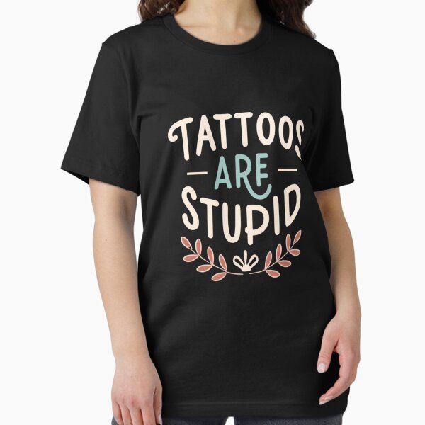 Artikel-Vorschau von Tattoos sind dumm, lustig und sarkastisch, designt und verkauft von pugshowsfashion.
