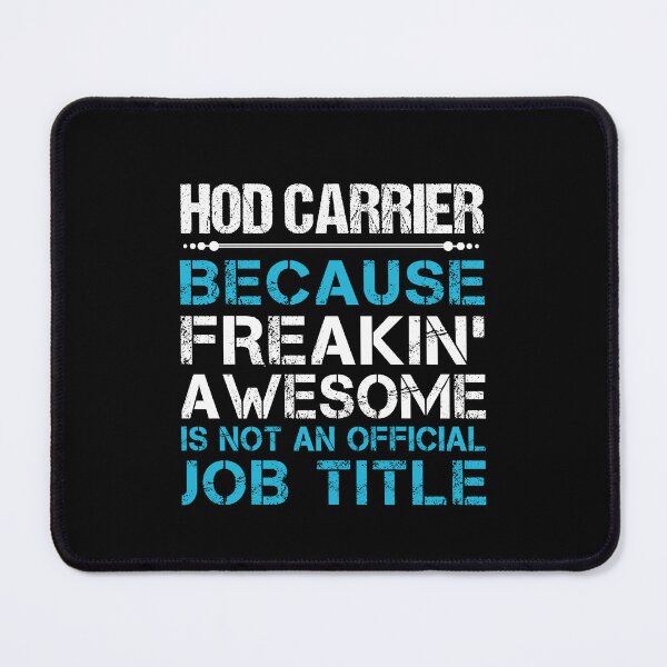 Item preview, Hod Carrier - Freaking Awesome designed and sold by analisanta.