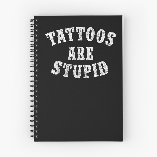 Item preview, Tattoos Are Stupid Funny Sarcastic Tattoos Are Stupid Quote designed and sold by pugshowsfashion.