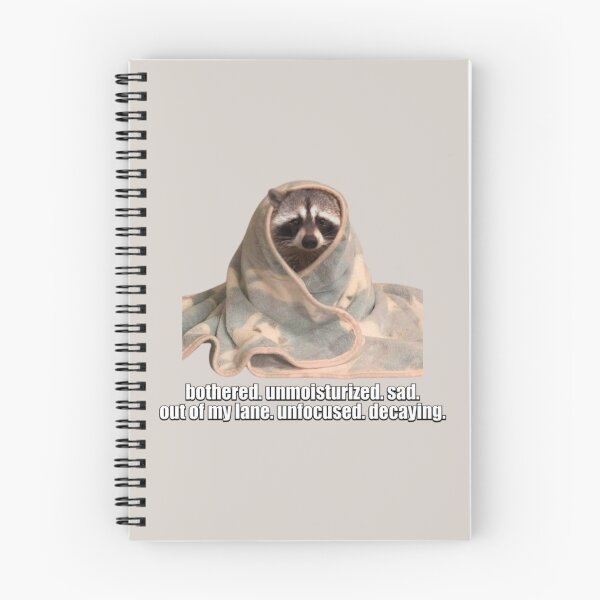Item preview, bothered. unmoisturized. sad. out of my lane. unfocused. decaying. racoon meme designed and sold by mooneko.