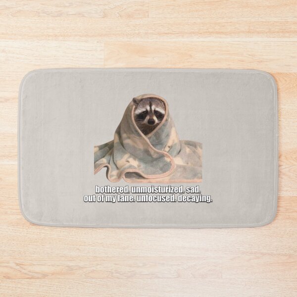 Item preview, bothered. unmoisturized. sad. out of my lane. unfocused. decaying. racoon meme designed and sold by mooneko.