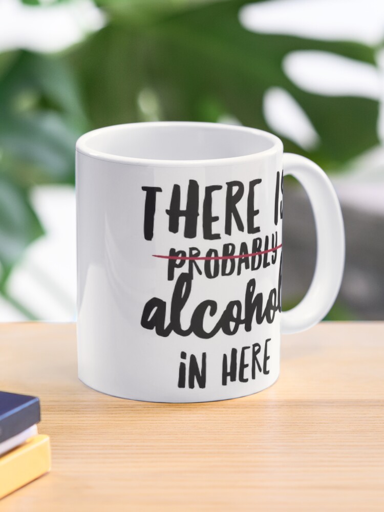 Whiskey Addict Coffee Mug, Probably Whiskey, Alcohol lover Coffee