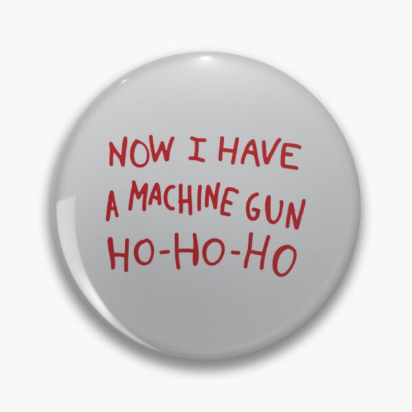 Item preview, Now I have a machine gun, ho ho ho - 80's movie designed and sold by BettySpicer.