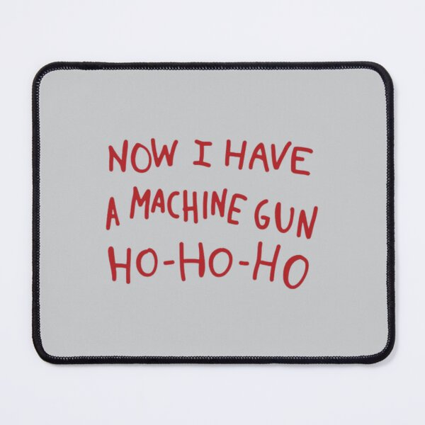 Item preview, Now I have a machine gun, ho ho ho - 80's movie designed and sold by BettySpicer.