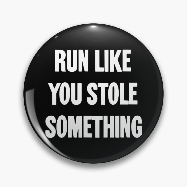 Item preview, Run Like You Stole Something designed and sold by Good-Looking Corpse.