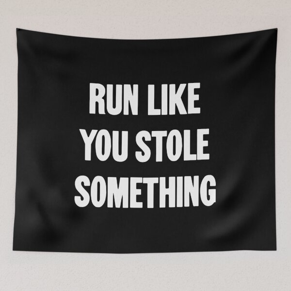 Item preview, Run Like You Stole Something designed and sold by Good-Looking Corpse.
