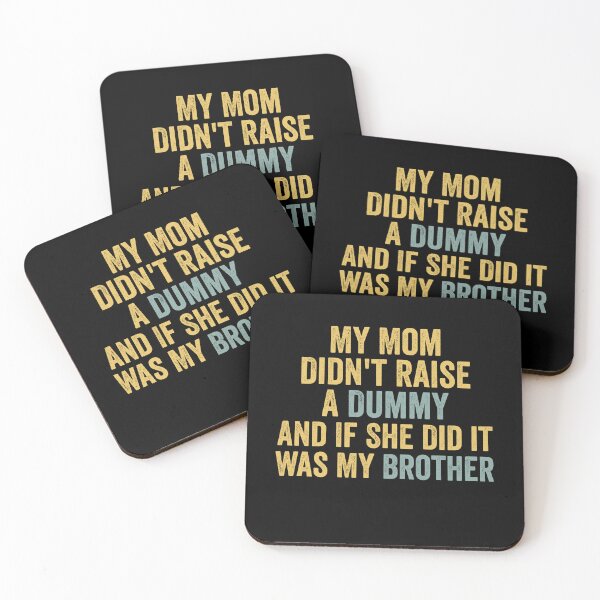 Item preview, My Mom Didn't Raise A Dummy - Celebrate Family Humor designed and sold by Amineharoni.