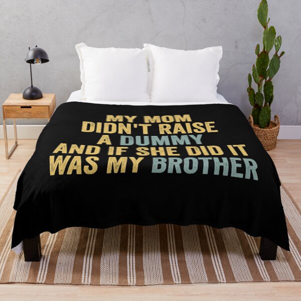 Item preview, My Mom Didn't Raise A Dummy - Celebrate Family Humor designed and sold by Amineharoni.