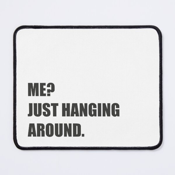 Item preview, Just hanging around. designed and sold by ArtieFly.