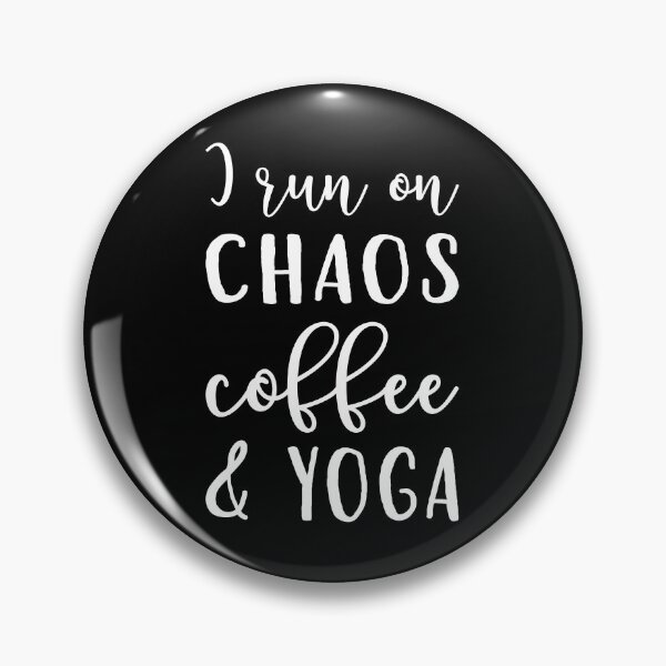 Item preview, I Run On Chaos, Coffee, and Yoga I designed and sold by Lemon Pepper.