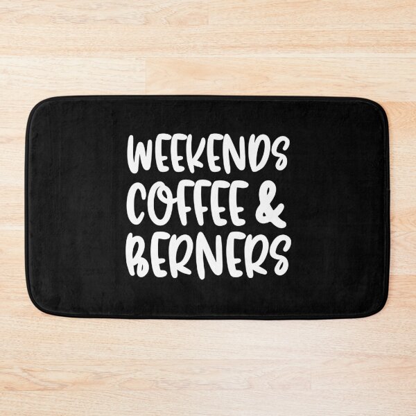 Item preview, Weekends Coffee And Berners designed and sold by TheAnimalZ00.