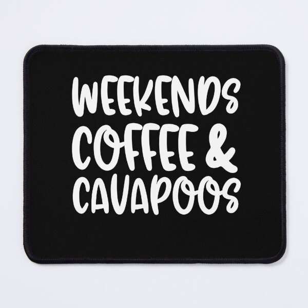 Item preview, Weekends Coffee And Cavapoos designed and sold by TheAnimalZ00.