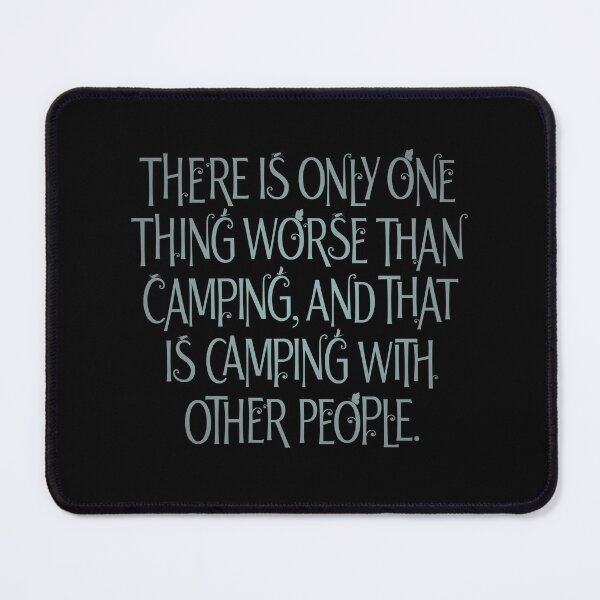 Item preview, There is only one thing worse than camping… v.3 designed and sold by x1brett.