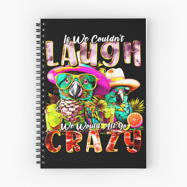 Item preview, If We Couldn't Laugh We'd All Go Crazy A Parrot Island Cocktail Fiesta designed and sold by MindWave THC.