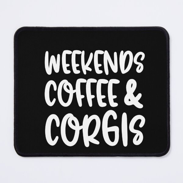 Item preview, Weekends Coffee And Corgies designed and sold by TheAnimalZ00.