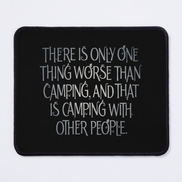 Item preview, There is only one thing worse than camping… v.5 designed and sold by x1brett.