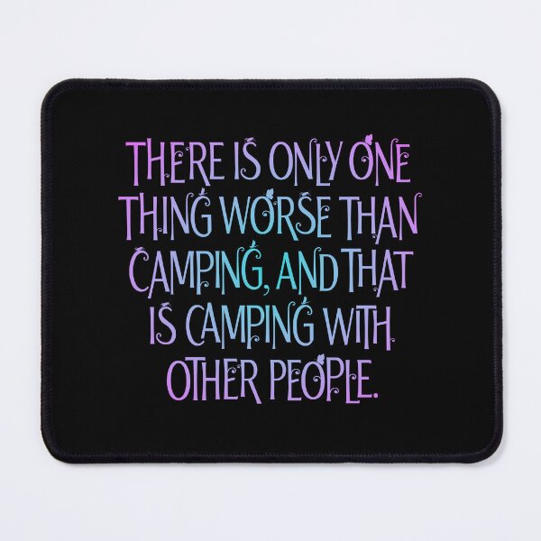 Item preview, There is only one thing worse than camping… v.6 designed and sold by x1brett.