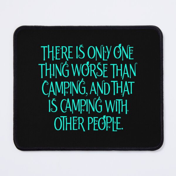 Item preview, There is only one thing worse than camping… v.7 designed and sold by x1brett.