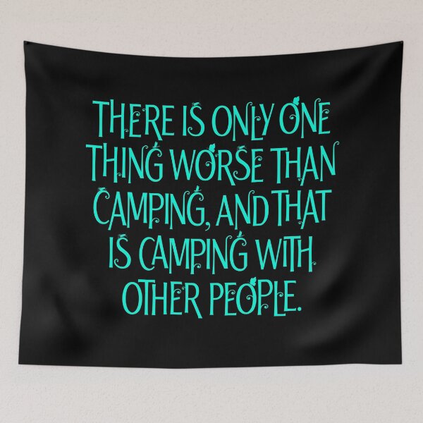 Item preview, There is only one thing worse than camping… v.7 designed and sold by x1brett.