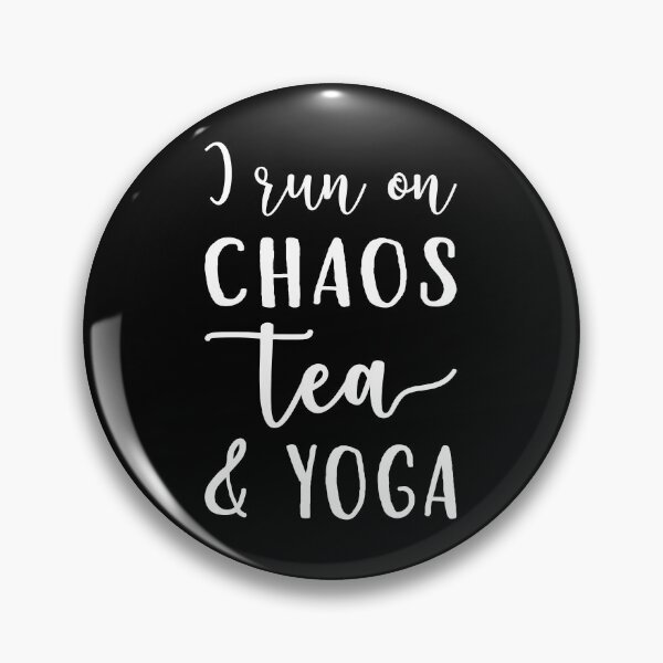 Item preview, I Run On Chaos, Tea, and Yoga I designed and sold by Lemon Pepper.