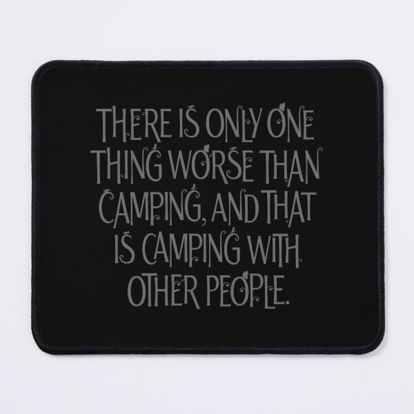 Item preview, There is only one thing worse than camping… v.8 designed and sold by x1brett.
