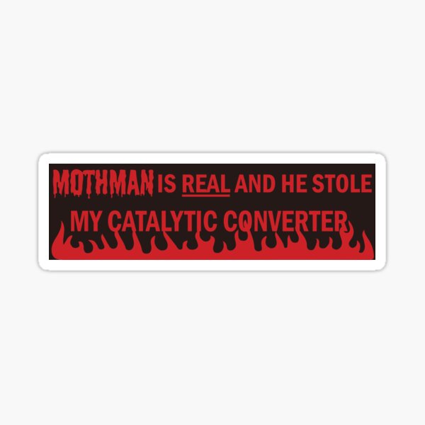 Item preview, Mothman is REAL and he Stole My Catalytic Converter Funny Meme Car Bumper designed and sold by lorand venter.